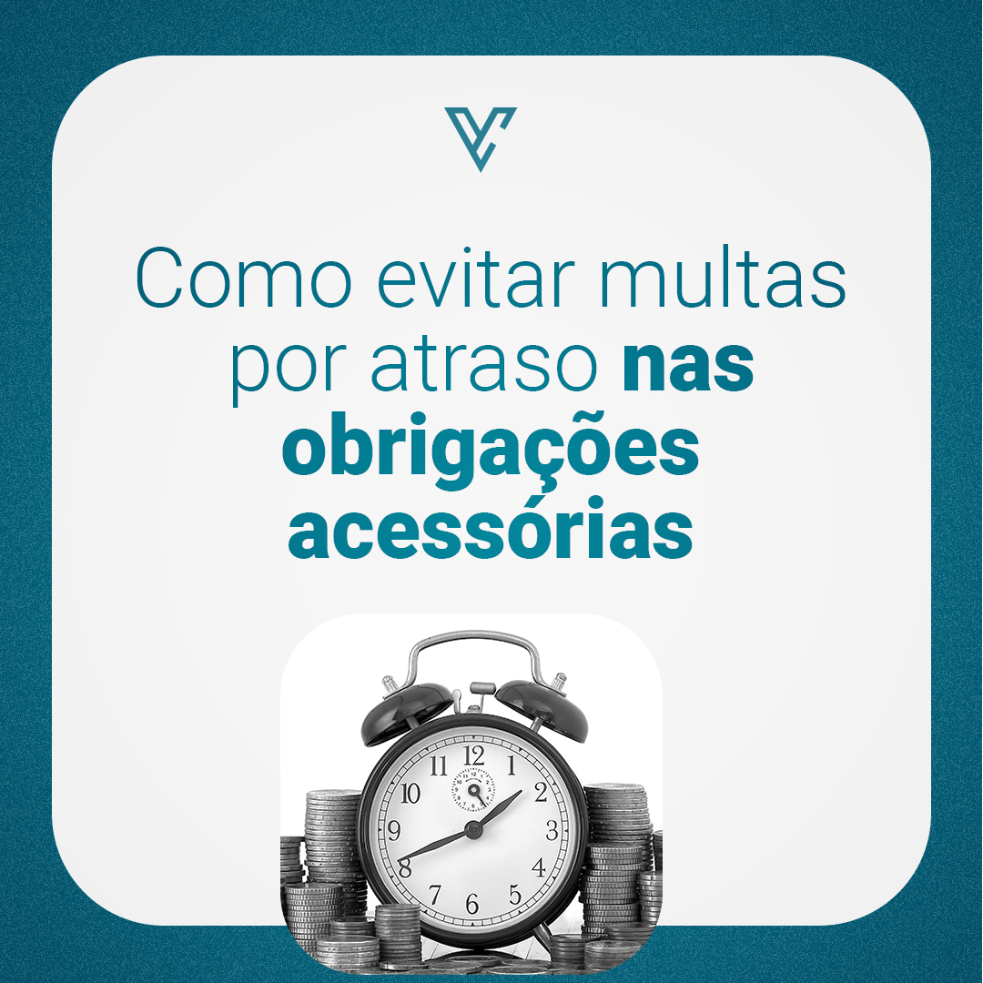 Como evitar multas por atraso nas obrigações acessórias